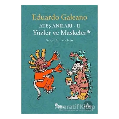 Ateş Anıları - 2 / Yüzler ve Maskeler - Eduardo Galeano - Sel Yayıncılık