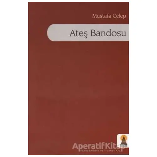 Ateş Bandosu - Mustafa Celep - Ebabil Yayınları