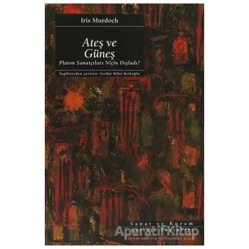 Ateş ve Güneş - Iris Murdoch - Ayrıntı Yayınları