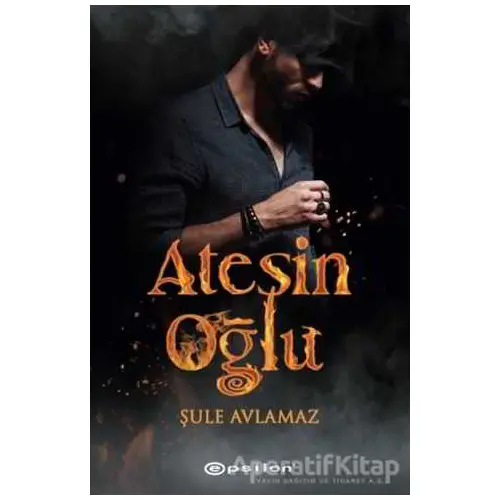 Ateşin Oğlu - Şule Avlamaz - Epsilon Yayınevi