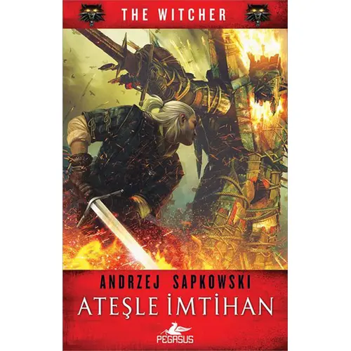 Ateşle İmtihan The Witcher Serisi 5 - Andrzej Sapkowski - Pegasus Yayınları