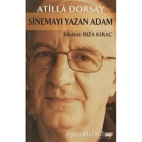 Atilla Dorsay / Sinemayı Yazan Adam - Atilla Dorsay - Say Yayınları