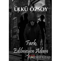 Far Edilmeyen Adam - Ülkü Özsoy - Ayata Kitap