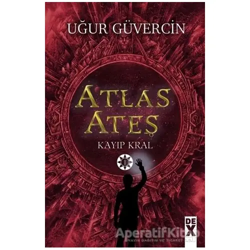 Atlas Ateş - Kayıp Kral - Uğur Güvercin - Dex Yayınevi