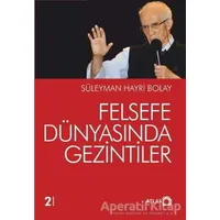 Felsefe Dünyasında Gezintiler - Süleyman Hayri Bolay - Atlas Kitap