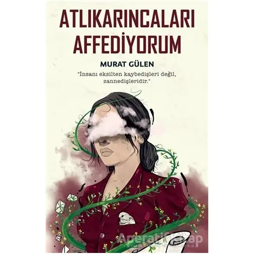 Atlıkarıncaları Affediyorum - Murat Gülen - İndigo Kitap