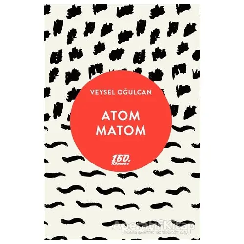 Atom Matom - Veysel Oğulcan - 160. Kilometre Yayınevi