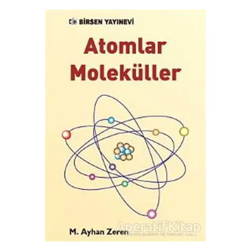 Atomlar Moleküller - M. Ayhan Zeren - Birsen Yayınevi