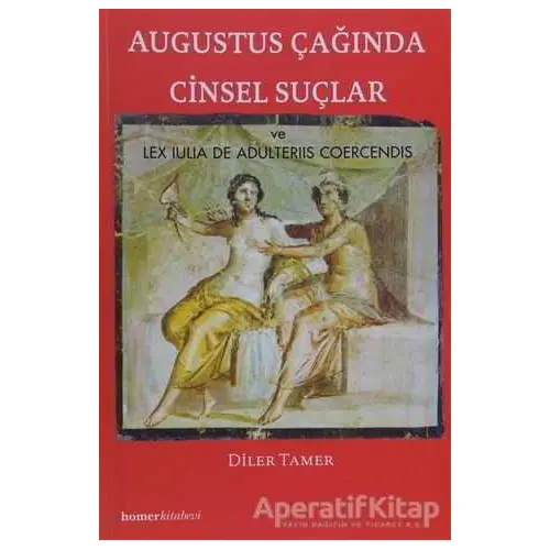 Augustus Çağında Cinsel Suçlar - Diler Tamer Güven - Homer Kitabevi