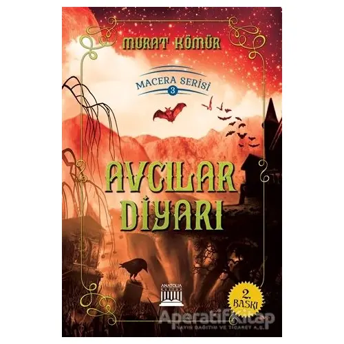 Avcılar Diyarı - Macera Serisi 3 - Murat Kömür - Anatolia Kitap