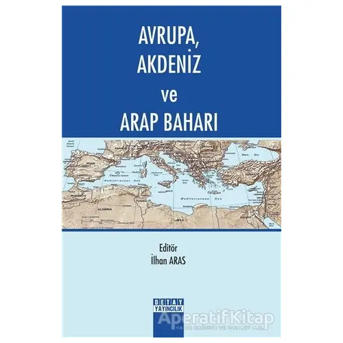 Avrupa Akdeniz ve Arap Baharı - İlhan Aras - Detay Yayıncılık