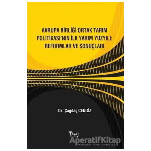 Avrupa Birliği Ortak Tarım Politikası’nın İlk Yarım Yüzyılı: Reformlar ve Sonuçları