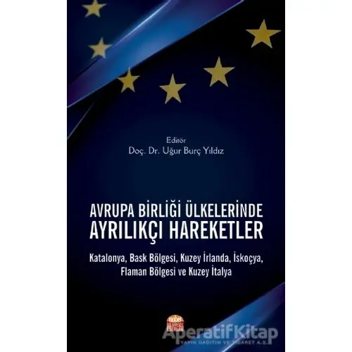 Avrupa Birliği Ülkelerinde Ayrılıkçı Hareketler - Uğur Burç Yıldız - Nobel Bilimsel Eserler