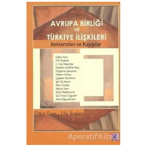 Avrupa Birliği ve Türkiye İlişkileri - Nazım İrem - Efil Yayınevi