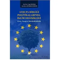 Avrupa Birliği Politikalarında İklim Değişikliği: Çevre, Enerji ve Sürdürülebilirlik