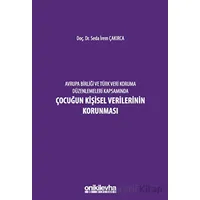 Avrupa Birliği ve Türk Veri Koruma Düzenlemeleri Kapsamında Çocuğun Kişisel Verilerinin Korunması