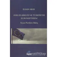 Avrupa Birlği ve Türkiyede Euroseptisizm - İlhan Aras - Sentez Yayınları