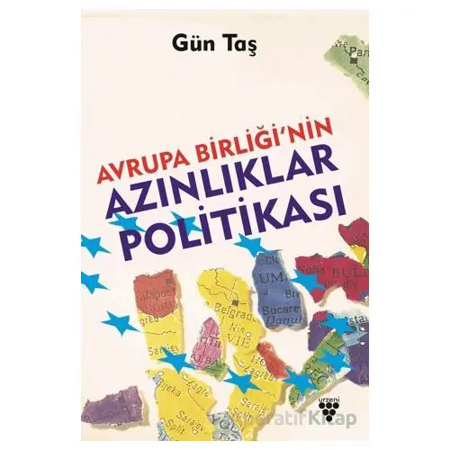 Avrupa Birliği’nin Azınlıklar Politikası - Gün Taş - Urzeni Yayıncılık