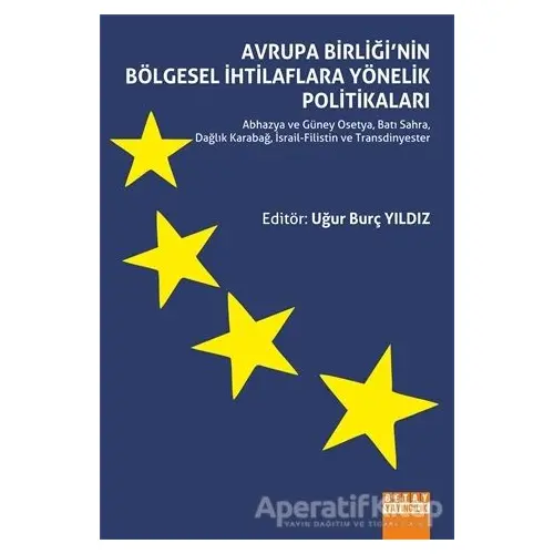 Avrupa Birliğinin Bölgesel İhtilaflara Yönelik Politikaları - Uğur Burç Yıldız - Detay Yayıncılık