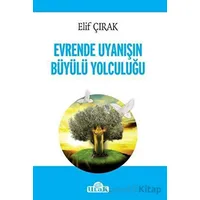 Evrende Uyanışın Büyülü Yolculuğu - Elif Çırak - Ulak Yayıncılık