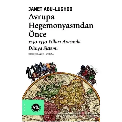 Avrupa Hegemonyasından Önce - Janet Abu-Lughod - Vakıfbank Kültür Yayınları