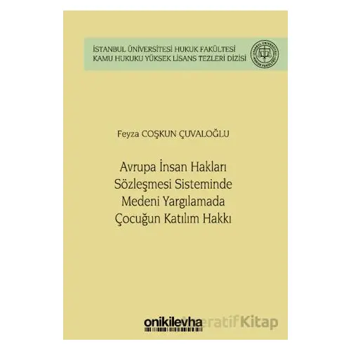 Avrupa İnsan Hakları Sözleşmesi Sisteminde Medeni Yargılamada Çocuğun Katılım Hakkı İstanbul Ünivers