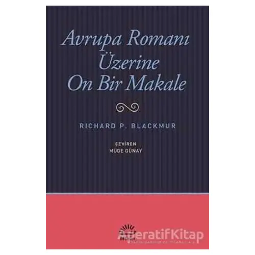 Avrupa Romanı Üzerine On Bir Makale - Richard P. Blackmur - İletişim Yayınevi