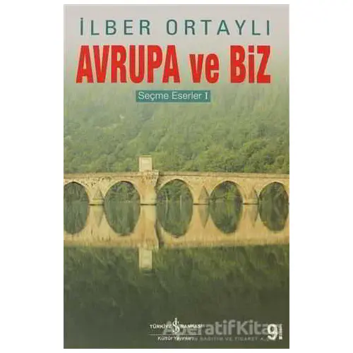 Avrupa ve Biz - İlber Ortaylı - İş Bankası Kültür Yayınları