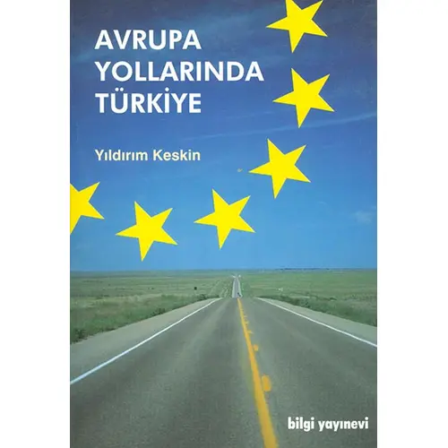 Avrupa Yollarında Türkiye - Yıldırım Keskin - Bilgi Yayınevi