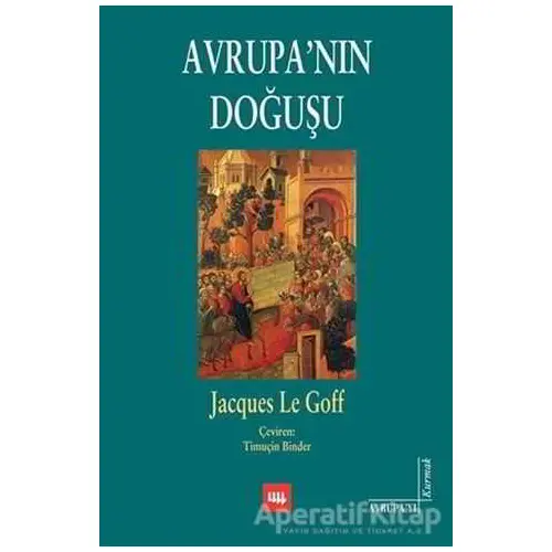 Avrupa’nın Doğuşu - Jacques Le Goff - Literatür Yayıncılık