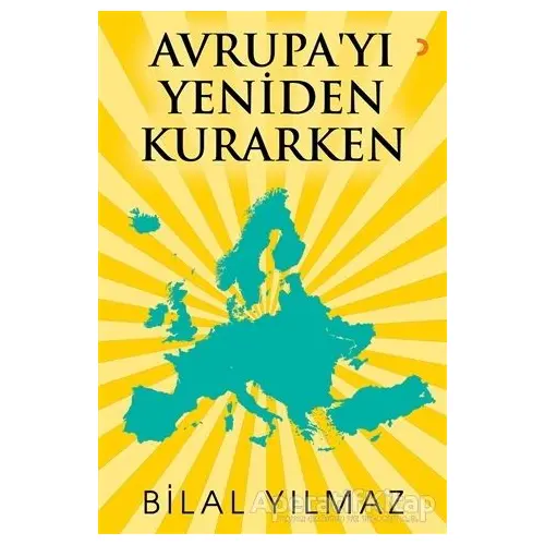 Avrupayı Yeniden Kurarken - Bilal Yılmaz - Cinius Yayınları