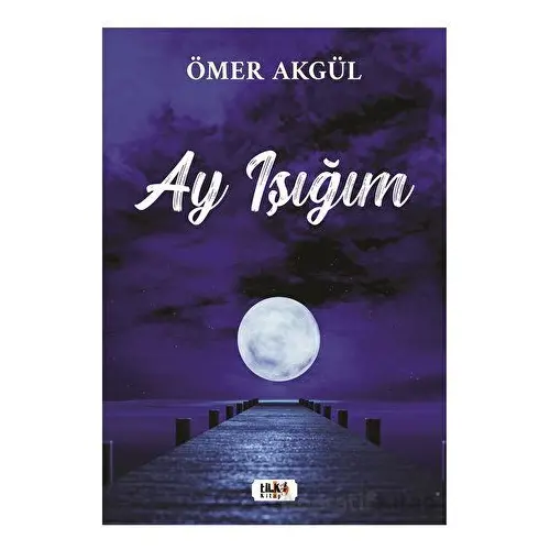 Ay Işığım - Ömer Akgül - Tilki Kitap