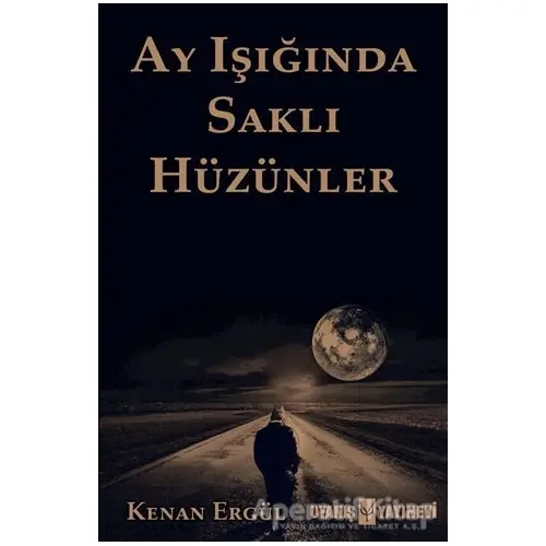 Ay Işığında Saklı Hüzünler - Kenan Ergül - Uyanış Yayınevi