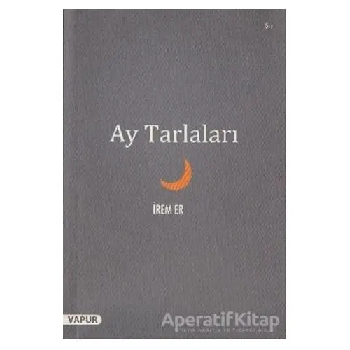 Ay Tarlaları - İrem Er - Vapur Yayınları