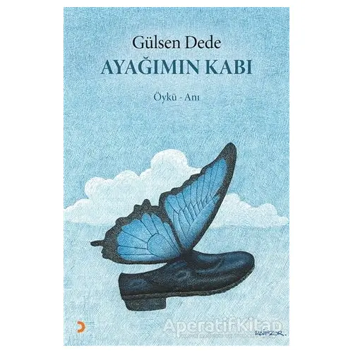 Ayağımın Kabı - Gülsen Dede - Cinius Yayınları