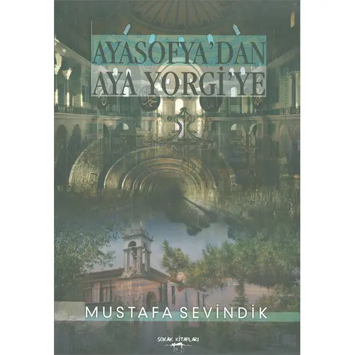 Ayasofyadan Aya Yorgiye - Mustafa Sevindik - Sokak Kitapları Yayınları