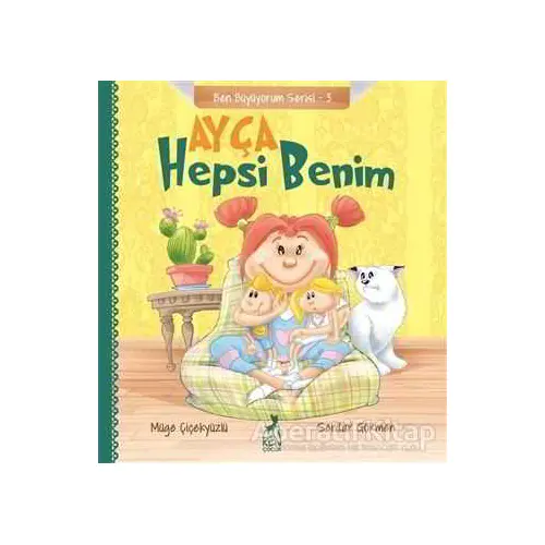 Ayça: Hepsi Benim - Ben Büyüyorum Serisi 3 - Müge Çiçekyüzlü - Ren Çocuk