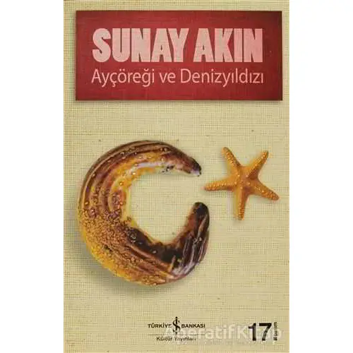 Ayçöreği ve Denizyıldızı - Sunay Akın - İş Bankası Kültür Yayınları