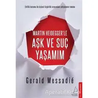 Martin Heideggerle Aşk ve Suç Yaşamım - Gerald Messadie - Destek Yayınları