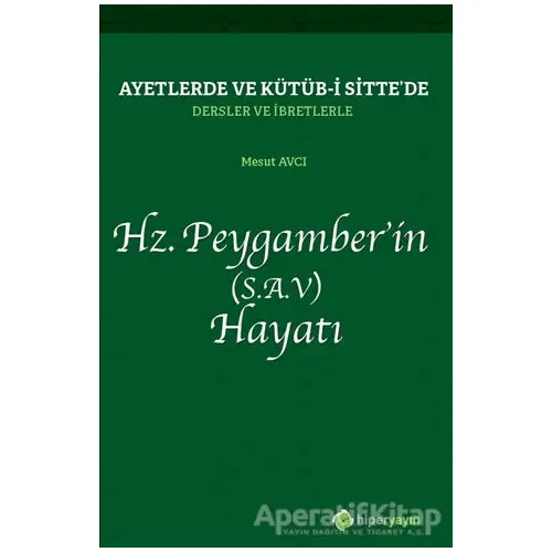 Ayetlerde ve Kütüb-i Sitte’de Dersler ve İbretlerle Hz. Peygamber’in (S.A.V) Hayatı