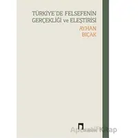 Türkiye’de Felsefenin Gerçekliği Ve Eleştirisi - Ayhan Bıçak - Dergah Yayınları