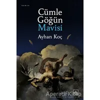 Cümle Göğün Mavisi - Ayhan Koç - İthaki Yayınları