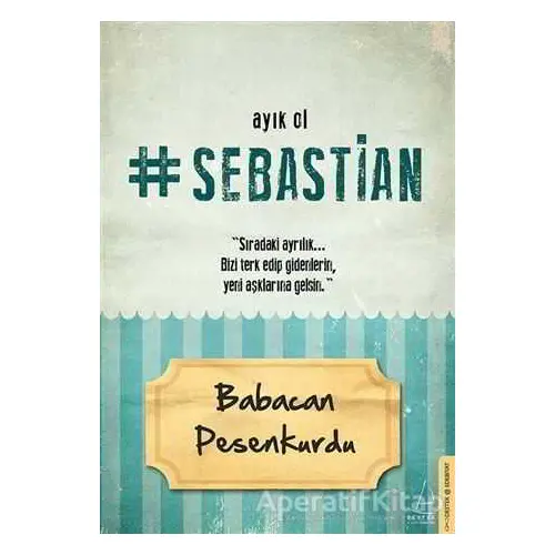 Ayık Ol Sebastian - Babacan Pesenkurdu - Destek Yayınları