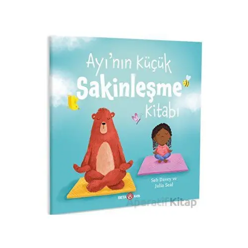 Ayı’nın Küçük Sakinleşme Kitabı - Seb Davey - Beta Kids