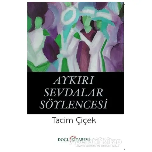 Aykırı Sevdalar Söylencesi - Tacim Çiçek - Doğu Kitabevi