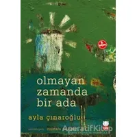 Olmayan Zamanda Bir Ada - Ayla Çınaroğlu - Kırmızı Kedi Çocuk