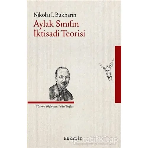 Aylak Sınıfın İktisadi Teorisi - Nikolai I. Bukharin - Heretik Yayıncılık