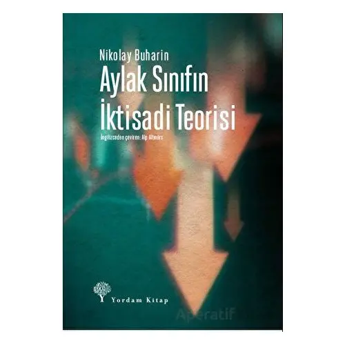 Aylak Sınıfın İktisadi Teorisi - Nikolay Buharin - Yordam Kitap