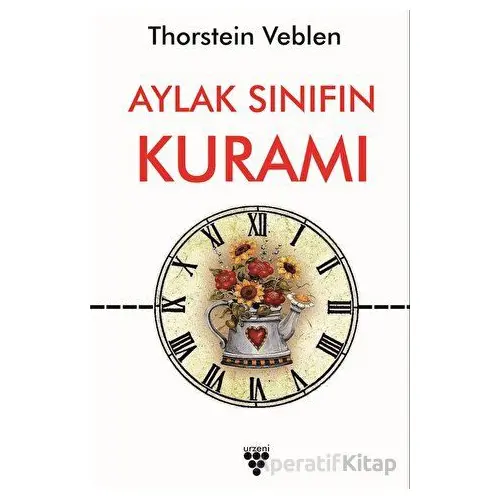 Aylak Sınıfın Kuramı - Thorstein Veblen - Urzeni Yayıncılık