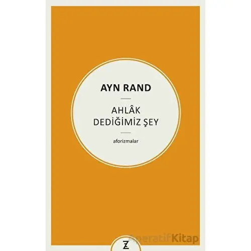 Ayn Rand - Ahlak Dediğimiz Şey - Erkan Aslan - Zeplin Kitap